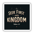 Seek First His Kingdom sticker or clipart features bold white typography on a black background, inspired by Matthew 6:33, perfect for uplifting Christian affirmations.