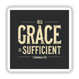 His Grace is Sufficient – Inspired by 2 Corinthians 12:9 sticker or clipart features bold white text on a black background, ideal for uplifting Christian affirmation art with commercial rights.