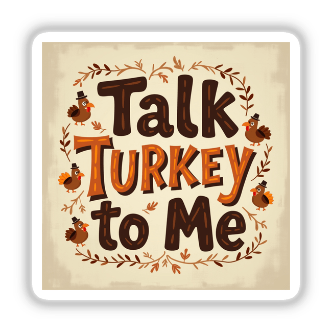 Talk Turkey to Me Funny Thanksgiving Sticker or Clipart shows a cartoon turkey and decorative leaves, perfect for festive designs, available as stickers or digital artwork with commercial rights.