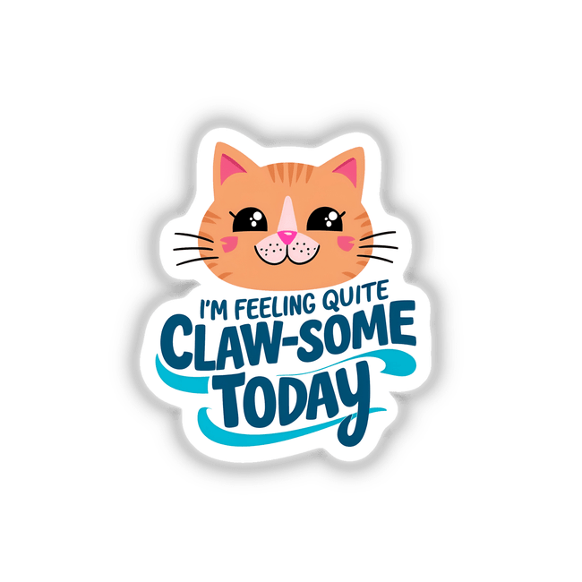 I'm Feeling Quite Claw-Some Today Cute Cat Quote