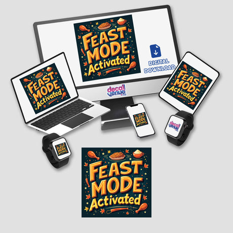 Feast Mode Activated Funny Thanksgiving Sticker featuring a computer monitor, laptop, and phone, ideal for feast lovers. Available as stickers or digital artwork with commercial rights.