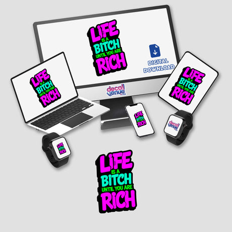 Life Is A Bitch Until You Are Rich Funny Quote displayed on a computer monitor with digital artwork and stickers, showcasing a humorous message available as stickers or digital art.