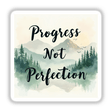 Progress Not Perfection Sticker featuring a watercolor mountain range, trees, and birds flying, with inspirational text. Available as stickers or digital artwork, emphasizing mental health and motivation.