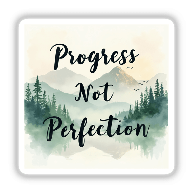 Progress Not Perfection Sticker featuring a watercolor mountain range, trees, and birds flying, with inspirational text. Available as stickers or digital artwork, emphasizing mental health and motivation.