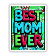 Graphic design featuring the text 'Best Mom Ever' in vibrant typography, available as stickers or digital artwork. Ideal for adding a creative touch to personal items.