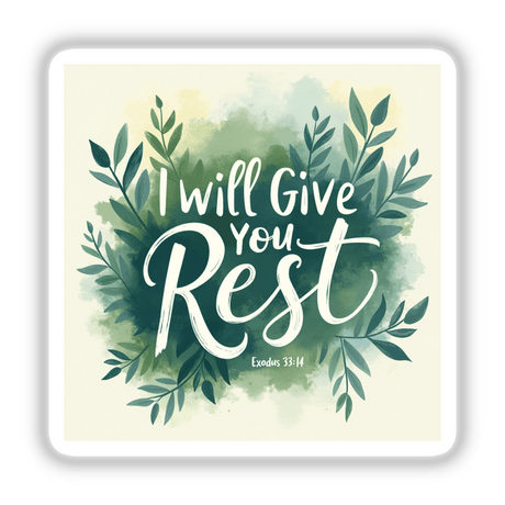 I Will Give You Rest – Exodus 33:14 Christian Sticker or Clipart features bold green and white text with leaf accents, ideal for unique stickers or digital artwork with commercial rights.