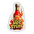 You're Hot Stuff Funny Quote sticker or digital artwork, featuring a red bottle with a gold lid and flame-accented label, ideal for unique vinyl sticker enthusiasts or digital art collectors.