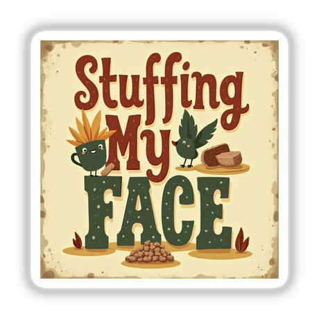 Stuffing My Face Thanksgiving Sticker & Clipart features cartoon birds, text, and a playful design. Perfect as a sticker or digital artwork, capturing the festive spirit with commercial rights.