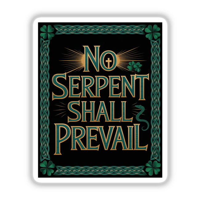 No Serpent Shall Prevail - Christian St. Patrick’s Day Sticker or Clipart featuring elaborate gold and green typography on a black backdrop, available for commercial use as stickers or digital artwork.