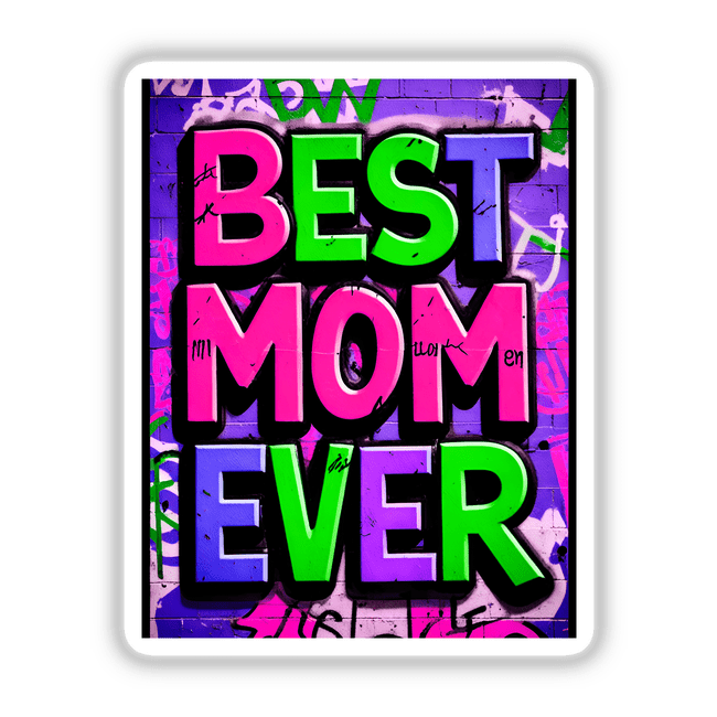 Best Mom Ever sticker or digital art featuring vibrant, graffiti-style letters on a colorful background, showcasing unique typography. Ideal for adding a creative touch to various surfaces.