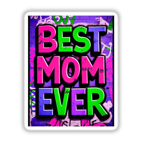 Best Mom Ever sticker or digital art featuring vibrant, graffiti-style letters on a colorful background, showcasing unique typography. Ideal for adding a creative touch to various surfaces.