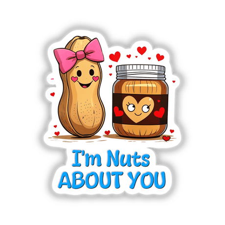 Cartoon featuring a peanut and a smiling peanut butter jar with a heart, titled I'm Nuts About You. Available as stickers or digital artwork from Decal Venue.