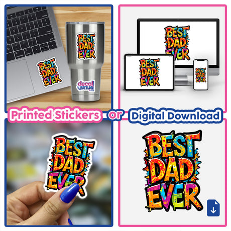 Collage featuring the Best Dad Ever sticker and digital artwork, highlighting its use on laptops and cups, embodying Decal Venue's unique sticker and digital art offerings.