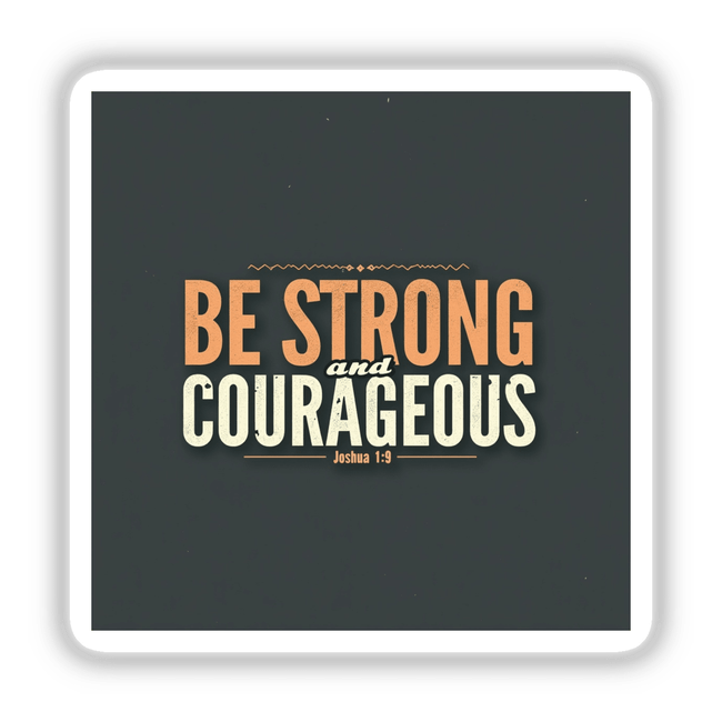 Be Strong and Courageous – Inspired by Joshua 1:9 sticker or clipart featuring bold white typography on a grey background, perfect for uplifting Christian affirmation. Available as stickers or digital artwork.