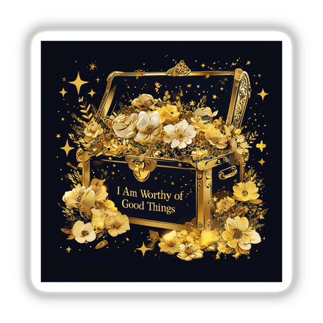 I Am Worthy of Good Things Sticker - Positive Affirmation Clipart for Self-Worth featuring a gold chest filled with vibrant flowers.