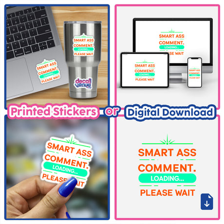 Collage featuring Smart Ass Comment Loading Please Wait stickers among digital artwork elements, highlighting unique designs available at Decal Venue.