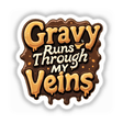 Gravy Runs Through My Veins Funny Thanksgiving Sticker | Clipart Download, featuring playful brown and white text design, ideal for unique stickers and digital art enthusiasts from Decal Venue.