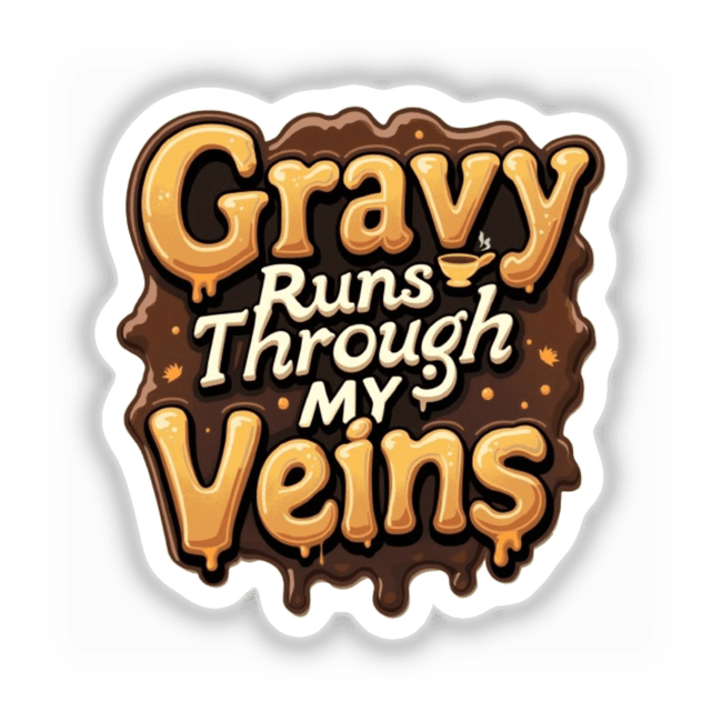 Gravy Runs Through My Veins Funny Thanksgiving Sticker | Clipart Download, featuring playful brown and white text design, ideal for unique stickers and digital art enthusiasts from Decal Venue.