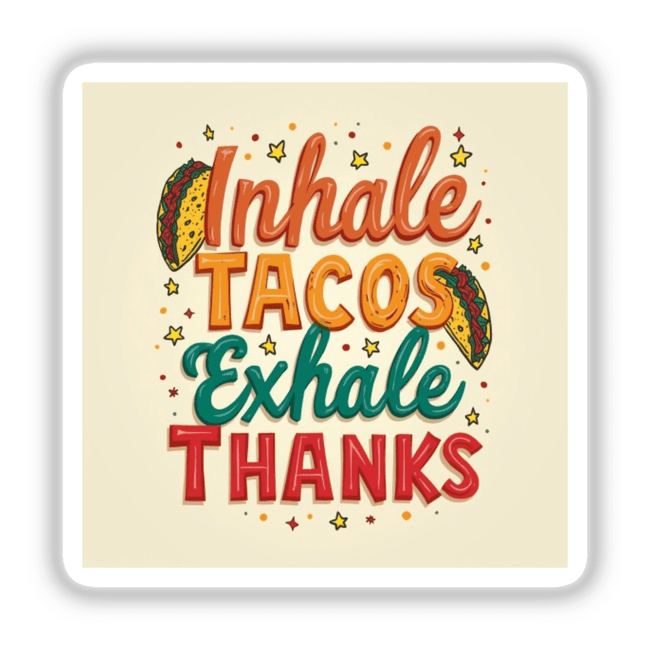 Inhale Tacos, Exhale Thanks Thanksgiving Sticker & Clipart features a creative design with tacos and stars, available as stickers or digital artwork, embodying Decal Venue's unique style.