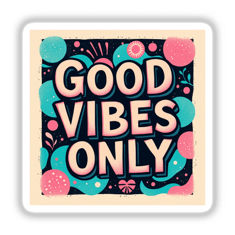 Graphic design reading 'Good Vibes Only' featured on a colorful sign, available as a sticker or digital artwork from Decal Venue, known for unique stickers and digital art.