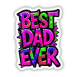 Best Dad Ever graphic with vibrant, colorful letters, ideal as a sticker or digital artwork from Decal Venue, highlighting unique design elements.