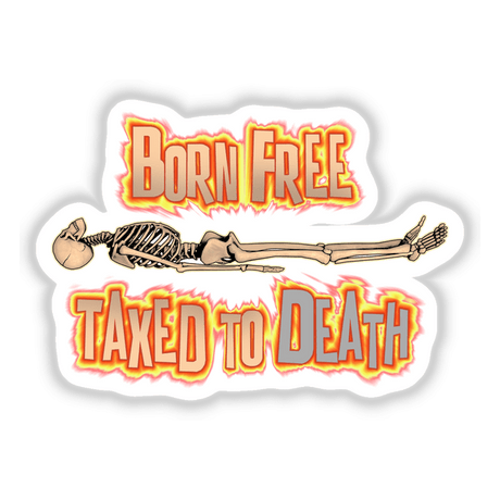 Born Free- Taxed to Death