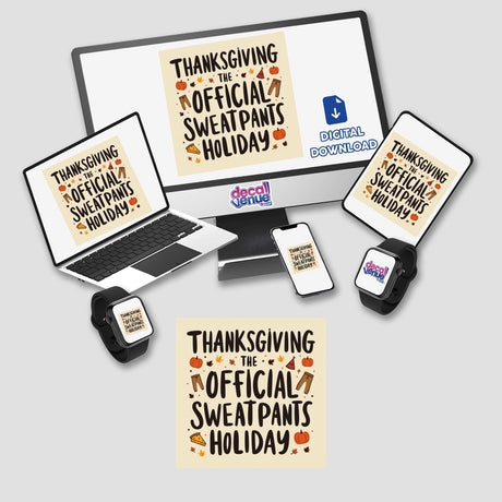 Thanksgiving: The Official Sweatpants Holiday sticker featuring a humorous fall theme, displayed on electronic devices, ideal for cozy holiday decor or digital clipart with commercial rights.