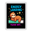 Cartoon sloth lounging on a bar with Energy Loading Please Wait Cute Sloth Quote text, available as stickers or digital artwork from Decal Venue.