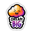 Dream Big Quote with Smiling Gradient Cloud: A cartoon cloud with a smiling face, available as unique vinyl stickers or digital artwork from Decal Venue, perfect for inspiring decor.