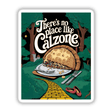 There’s No Place Like Calzone sticker features a playful cartoon parody, showing a taco on a plate with a fork and knife, echoing an iconic movie line for National Calzone Day.