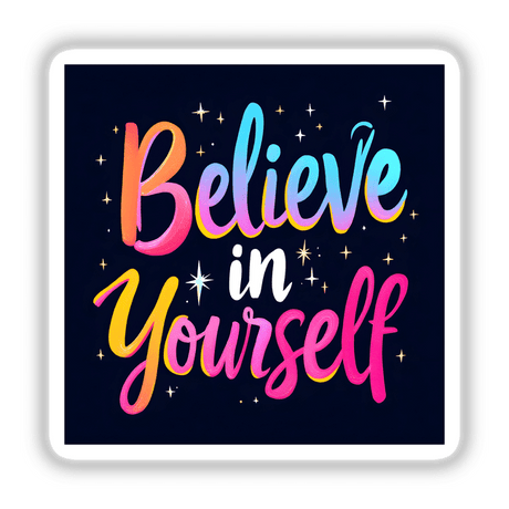 Believe in Yourself Quote displayed in vibrant typography, available as stickers or digital artwork, showcasing unique graphic design attributes, perfect for enhancing personal spaces with an inspiring message from Decal Venue.