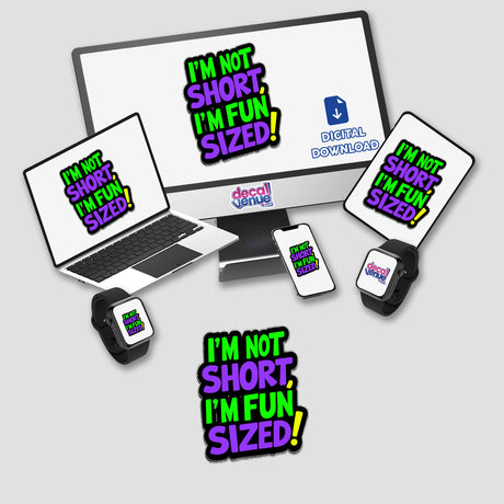 I'm Not Short I'm Fun Sized Funny Quote displayed on a computer monitor, surrounded by electronic devices like a laptop, tablet, and phone, highlighting its availability as stickers or digital artwork.