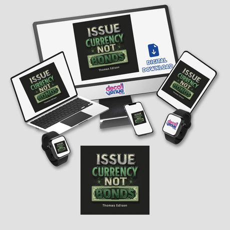 Issue Currency, Not Bonds – Thomas Edison Quote Sticker & Clipart. Image shows a collection of electronic devices, reflecting the digital artwork's compatibility and versatility. Available at Decal Venue.