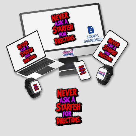 Never Ask A Starfish For Directions Funny Quote displayed on a laptop screen, surrounded by various tech devices, available as unique stickers or digital artwork from Decal Venue.