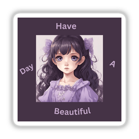 Have A Beautiful Day Anime Girl Sticker featuring a cartoon girl with long hair and a cheerful expression. Available as stickers or digital artwork from Decal Venue.