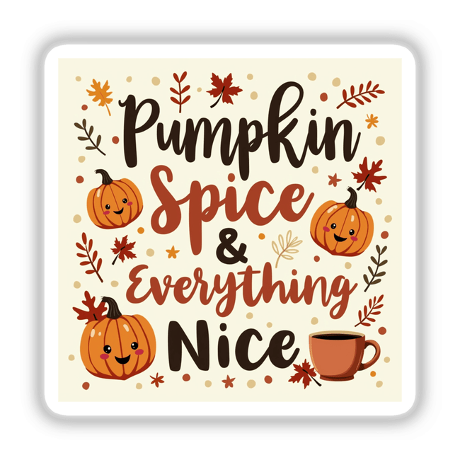 Pumpkin Spice & Everything Nice Fall Sticker featuring cartoon pumpkins, leaves, and a coffee cup, embodying cozy autumn vibes. Available as stickers or digital artwork with commercial rights.