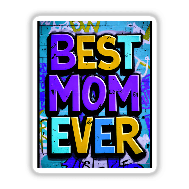 Best Mom Ever design featuring stylized letters in a colorful, artistic layout, offered as unique stickers or digital artwork from Decal Venue.