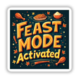 Feast Mode Activated Funny Thanksgiving Sticker featuring cartoons of a fish, chicken leg, and whipped cream cup, perfect for feast lovers. Available as stickers or digital artwork with commercial rights.