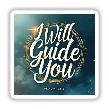 Christian Sticker | I Will Guide You - Psalm 32:8 features bold white text on a blue background, embodying the message of direction and guidance. Available as stickers or digital artwork.