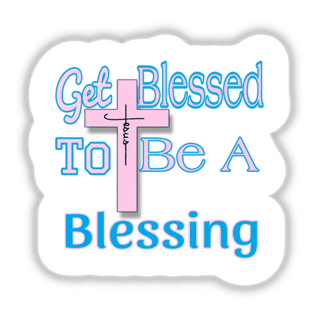 Get Blessed Motivation Spiritual sticker featuring a pink cross and blue text on a white and blue background, available as physical stickers or digital artwork.