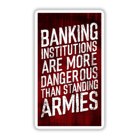 Thomas Jefferson Quote Banking Institutions Are More Dangerous