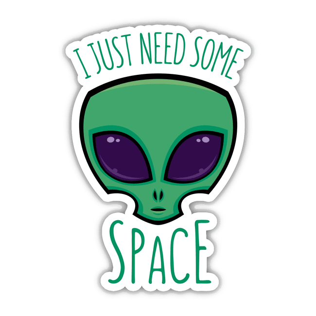 I Just Need Some Space Alien