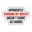 Sarcastic fitness-themed digital artwork with humorous text "Apparently running my mouth doesn't count as cardio"