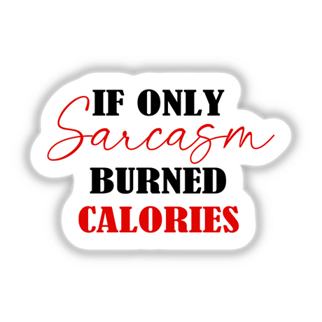 Sarcastic digital sticker featuring text: "If only sarcasm burned calories"