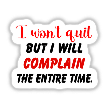 Sarcastic fitness sticker with humorous "I won't quit but I will complain" text on a white background.