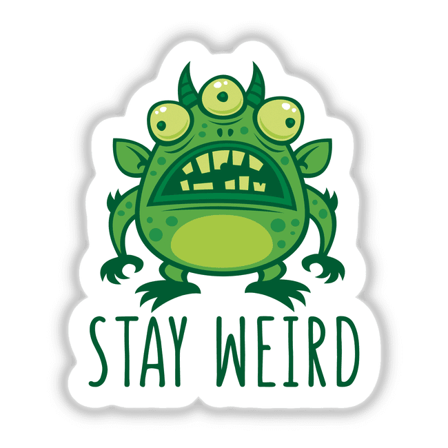 Stay Weird Alien Monster: A green cartoon monster with three eyes, available in Sticker Pack or single stickers from Decal Venue.