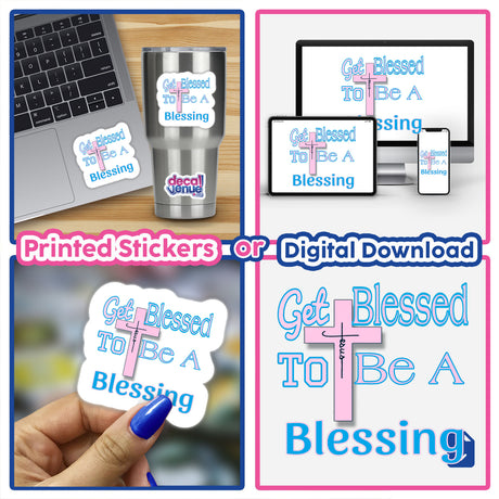 Collage of Get Blessed Motivation Spiritual stickers displayed on laptops, cups, and held by fingers. Available as stickers or digital artwork from Decal Venue.